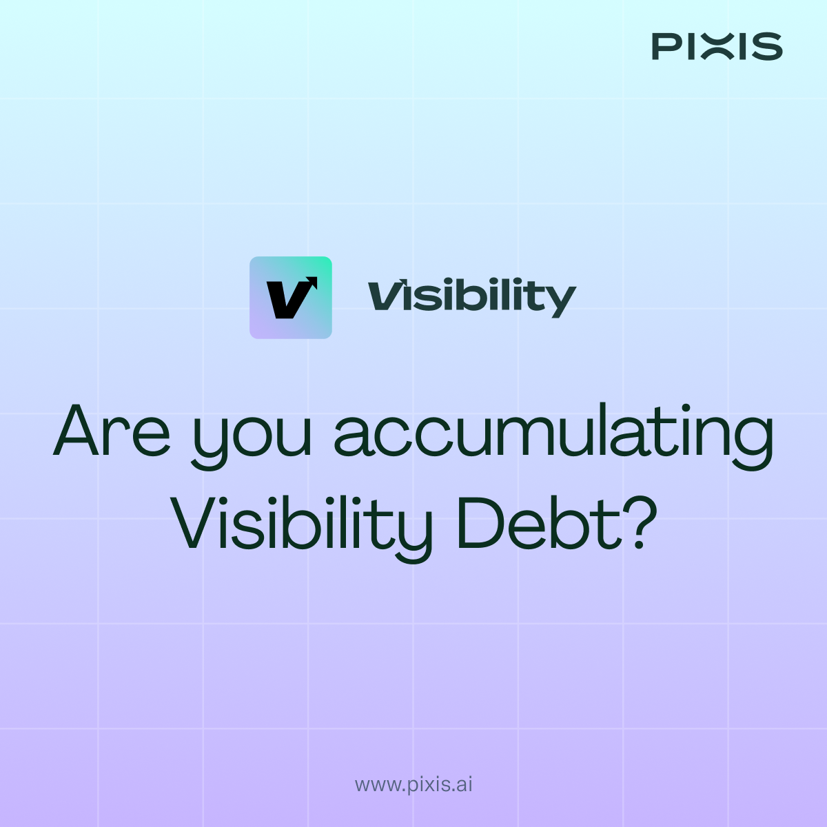 Visibility Debt